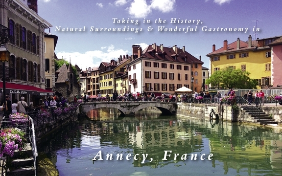 France – Taking in the History, Natural Surroundings & Wonderful Gastronomy in Annecy