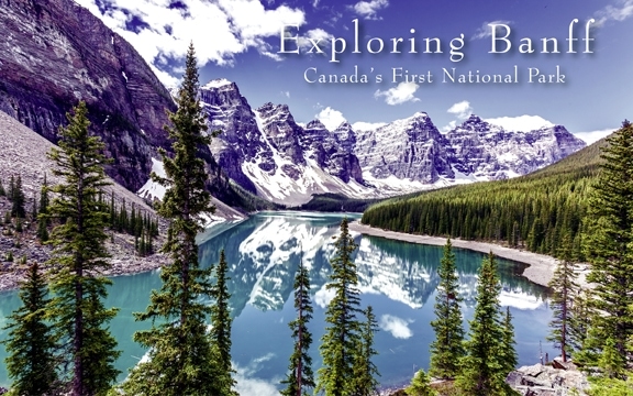 Exploring Banff – Canada’s First National Park