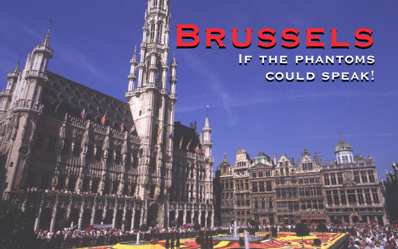 Brussels – If the phantoms could speak!