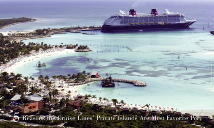 5 Reasons the Cruise Lines’ Private Islands Are Most Favorite Port