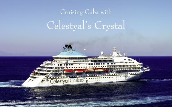 Cruising Cuba with Celestyal’s Crystal