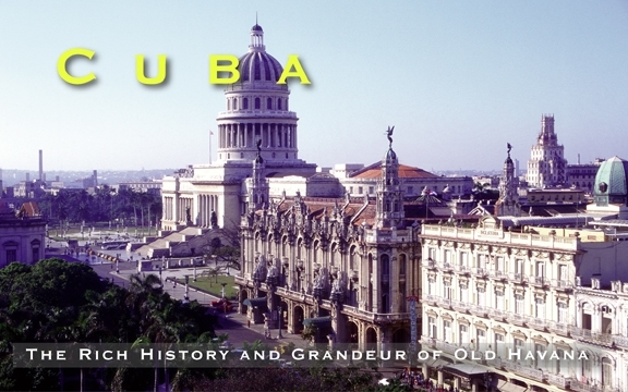 Cuba – The Rich History and Grandeur of Old Havana 