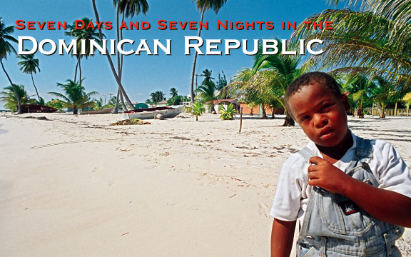Seven Days and Seven Nights in The Dominican Republic