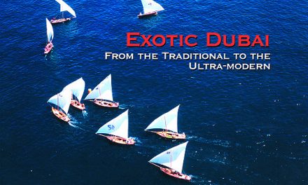 Exotic Dubai: From the Traditional to the Ultra-modern