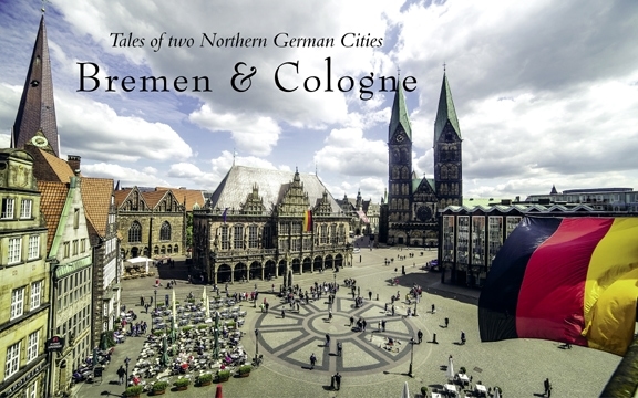 Germany – Tales of two Northern German Cities Bremen & Cologne