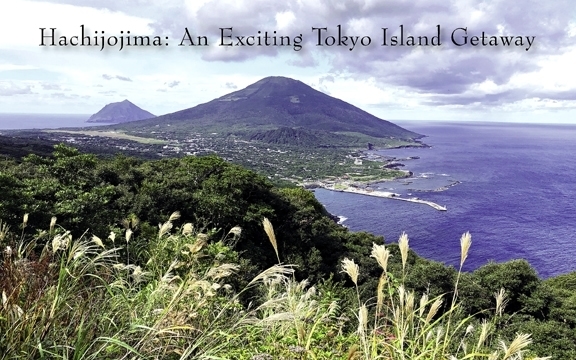 Japan – Hachijojima: An Exciting Tokyo Island Getaway