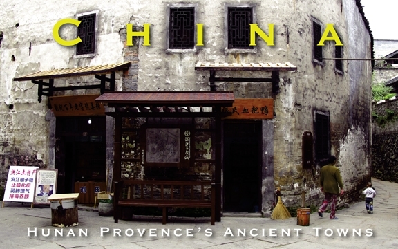 China – Hunan Provence’s Ancient Towns