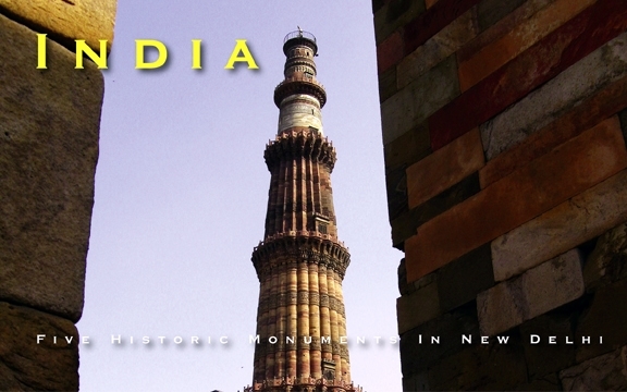 India – Five Historic Monuments In New Delhi