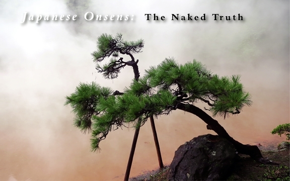 Japanese Onsens: The Naked Truth