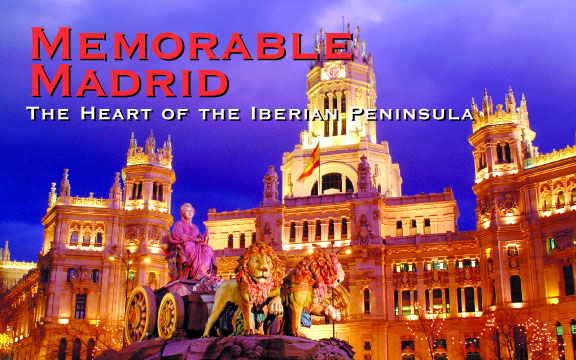 Spain – Memorable Madrid: The Heart of the Iberian Peninsula