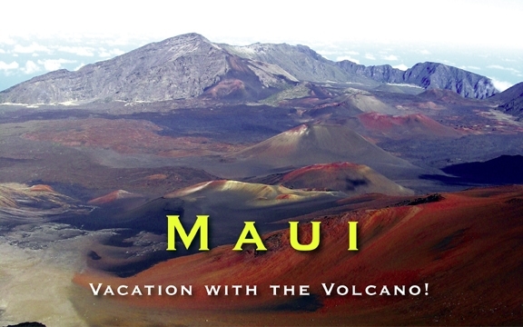 Maui – Vacation with the Volcano!