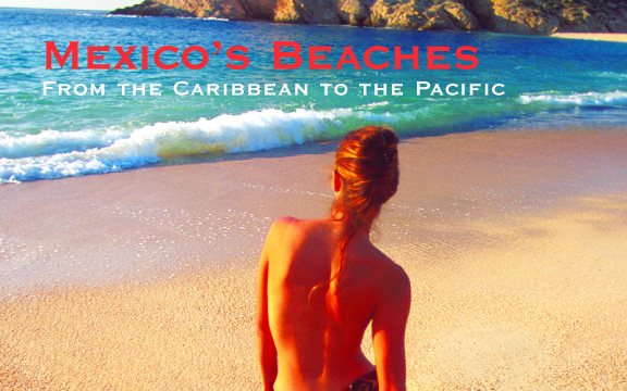 The Beaches of Mexico: From the Caribbean to the Pacific