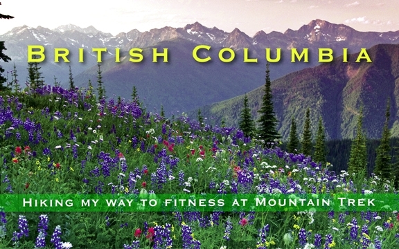 British Columbia – Hiking my way to fitness at Mountain Trek