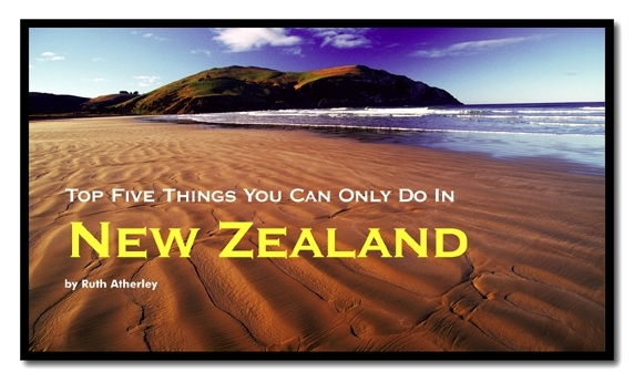 Top Five Things You Can Only Do In New Zealand