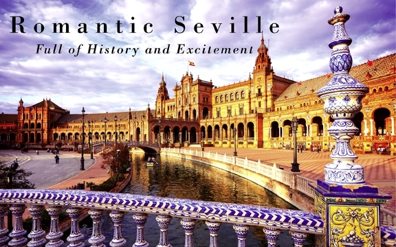 Spain – Romantic Seville: Full of History and Excitement