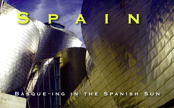 Spain – Basque-ing in the Spanish Sun