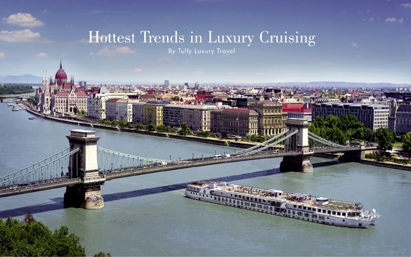 Hottest Trends in Luxury Cruising