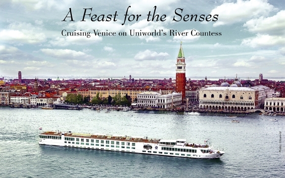A Feast for the Senses – Cruising Venice on Uniworld’s River Countess 