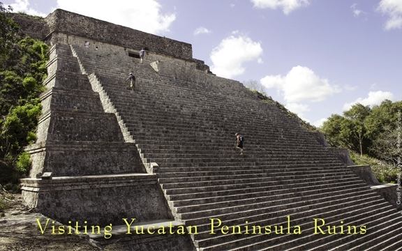 Mexico – Visiting Yucatan Peninsula Ruins